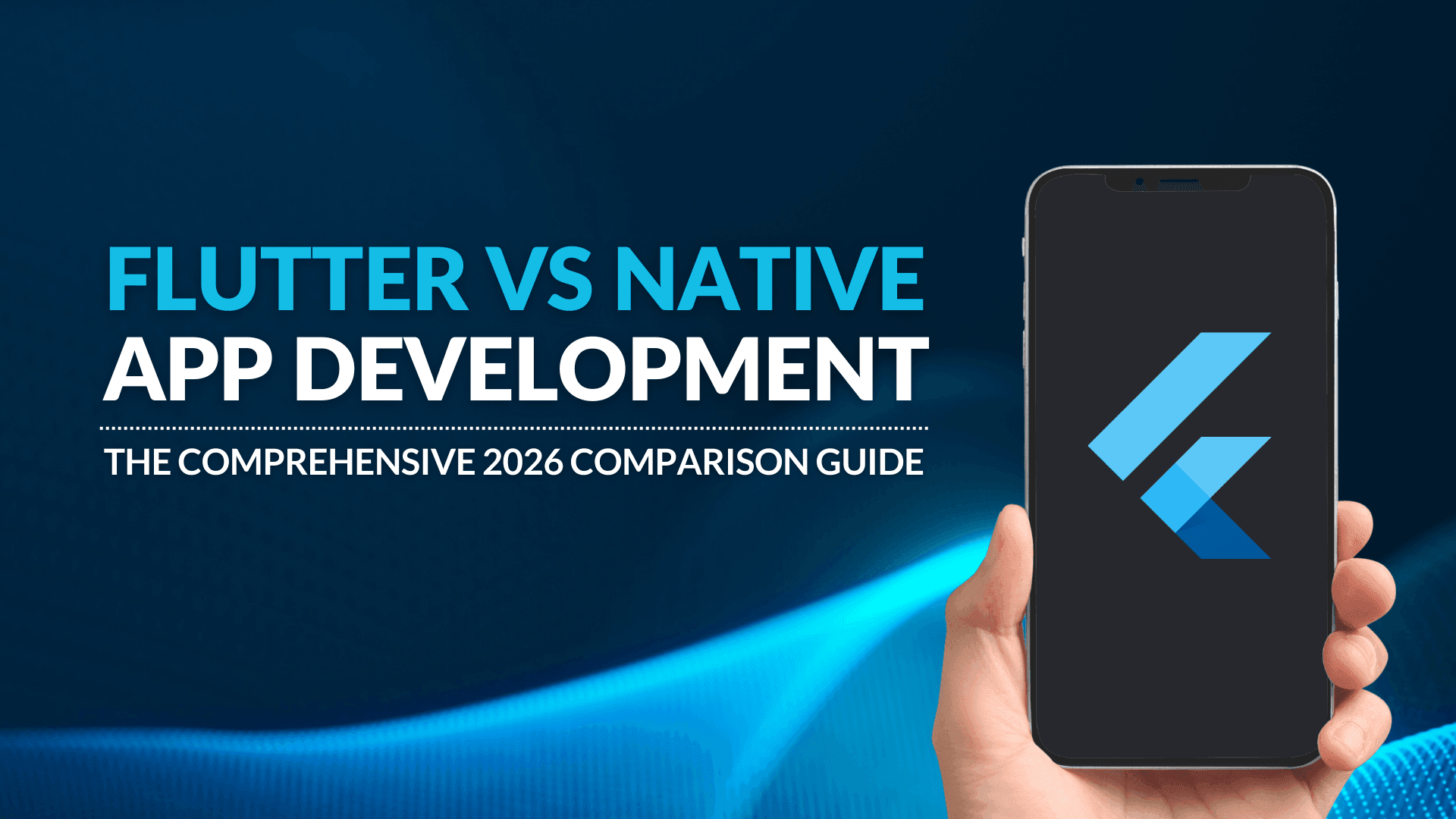 Flutter vs Native App Development: The Comprehensive 2026 Comparison Guide